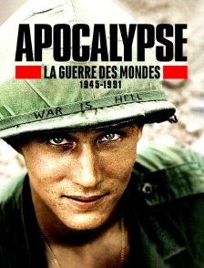 Apocalypse : la guerre des mondes 1945-1991