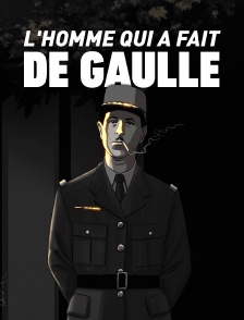 L'homme qui a fait de Gaulle