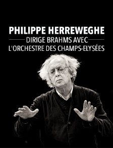 Philippe Herreweghe dirige Brahms avec l'Orchestre des Champs-Elysées