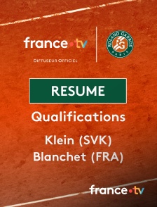 france.tv - Roland-Garros - Qualifications - 3e tour : le résumé du match Klein vs Blanchet en replay