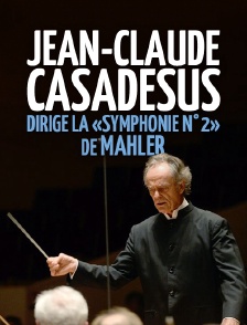 Jean-Claude Casadesus dirige la «Symphonie n°2» de Mahler