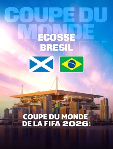 Ecosse / Brésil : Coupe du monde FIFA 2026 - Football