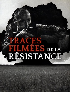 Traces filmées de la Résistance