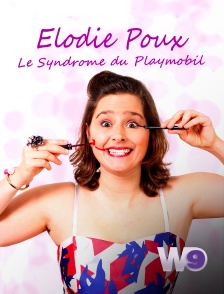 W9 - Elodie Poux : Le syndrome du Playmobil