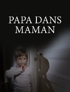 Papa dans maman