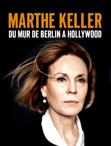 Marthe Keller, du mur de Berlin à Hollywood