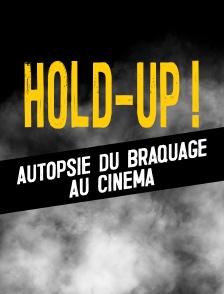 Hold-Up ! Autopsie du braquage au cinéma