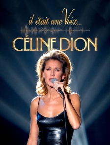 Il était une voix... Céline Dion