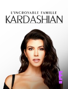 E! - L'incroyable Famille Kardashian