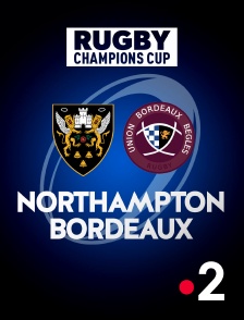 France 2 - Rugby - Champions Cup : Northampton Saints / Bordeaux-Bègles