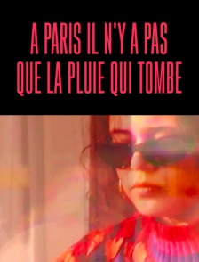 A Paris il n'y a pas que la pluie qui tombe