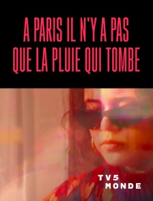 TV5MONDE - A Paris il n'y a pas que la pluie qui tombe