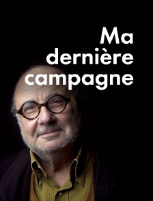 Ma dernière campagne