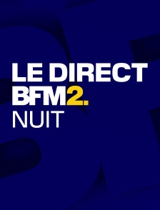 Le direct BFM2 nuit
