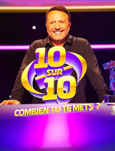 10 sur 10, combien tu te mets ?