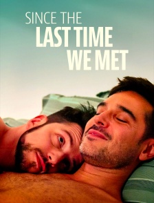Since the Last Time We Met
