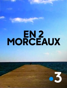 En 2 morceaux