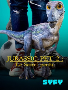SYFY - Jurassic Pet 2 : Le secret perdu