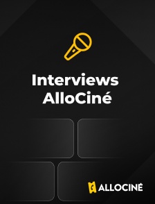 AlloCiné - Interviews Allociné