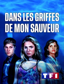 TF1 - Dans les griffes de mon sauveur