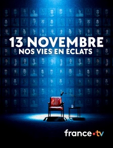 france.tv - 13 novembre, nos vies en éclats en replay