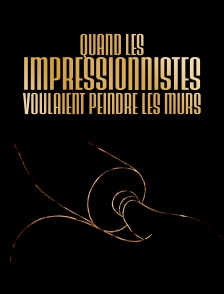 Quand les Impressionnistes voulaient peindre les murs