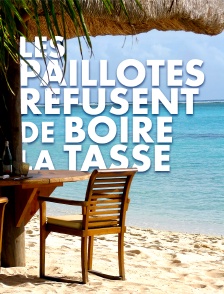 Les paillotes refusent de boire la tasse