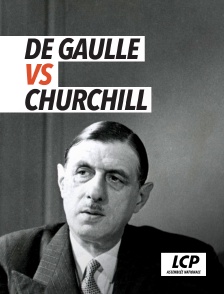 LCP 100% - De Gaulle versus Churchill : mémoires de guerre, guerres des mémoires