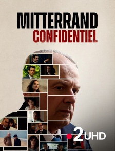France 2 UHD - Mitterrand confidentiel
