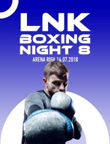 LNK Boxing Night 8, Arena Riga, 14.07.2018