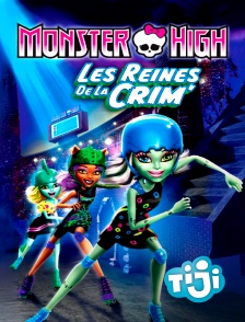 TIJI - Monster High : Les reines de la crim'