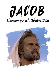 Jacob, l'homme qui a lutté avec Dieu