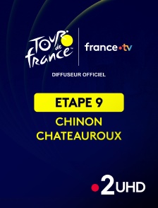 France 2 UHD - Cyclisme - Tour de France 2025 : étape 9 (Chinon / Châteauroux)