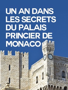 Un an dans les secrets du palais princier de Monaco