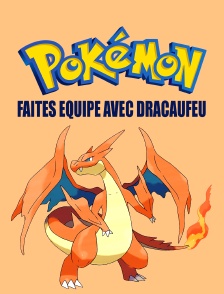 Pokémon : Faites équipe avec Dracaufeu