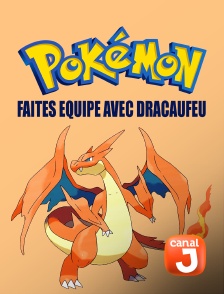 Canal J - Pokémon : Faites équipe avec Dracaufeu