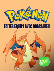 Gulli - Pokémon : Faites équipe avec Dracaufeu