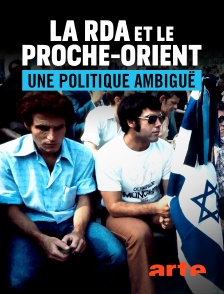 Arte - La RDA et le Proche-Orient : une politique ambiguë