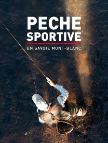 Pêche sportive en Savoie Mont-Blanc