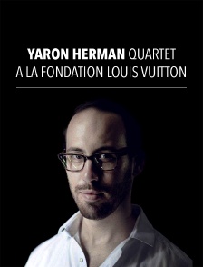 Yaron Herman Quartet à la Fondation Louis Vuitton