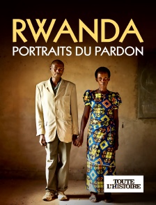 Toute l'Histoire - Rwanda : portraits du pardon