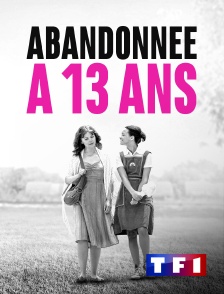 TF1 - Abandonnée à 13 ans