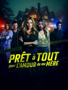 Prêt à tout pour l'amour de ma mère