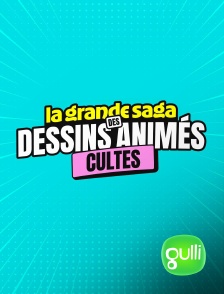 Gulli - La grande saga des dessins animés cultes