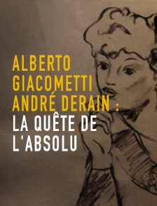 Alberto Giacometti, André Derain : la quête de l'absolu