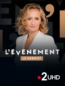 France 2 UHD - L'événement, le débrief