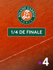 France 4 - Tennis - Roland-Garros 2025 : Quart de finale
