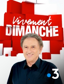 France 3 - Vivement dimanche en replay