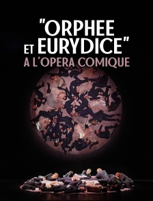 "Orphée et Eurydice" à l'Opéra Comique