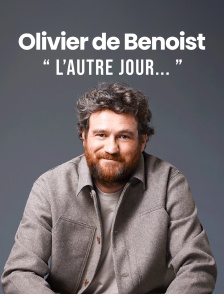 Olivier de Benoist : L'autre jour